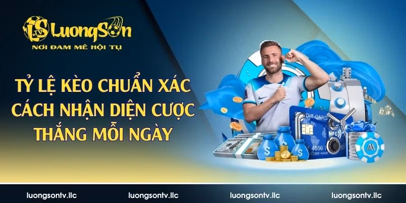 Tỷ Lệ Kèo Chuẩn Xác – Cách Nhận Diện Cược Thắng Mỗi Ngày